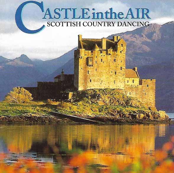 Scottish Country Dancing CD cover - Castle in the Air by Steve Kendall & the Glencastle Sound-Castle In The Air